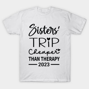 Sisters Trip Cheaper Than Therapy T-Shirt